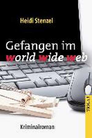 Gefangen im world wide web de Heidi Stenzel