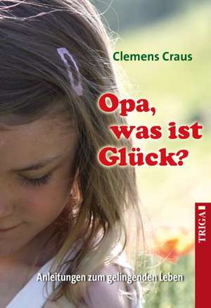 Opa, was ist Glück? de Clemens Craus