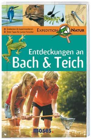 Expedition Natur. Entdeckungen an Bach & Teich de Martina Gorgas