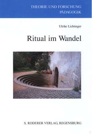 Ritual im Wandel de Ulrike Lichtinger