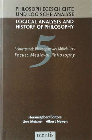 Logical Analysis and History of Philosophy / Philosophiegeschichte und logische Analyse / Schwerpunkt: Philosophie des Mittelalters /Medieval Philosophy de Uwe Meixner