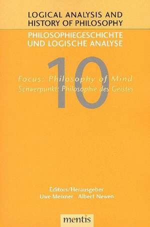 Logical Analysis and History of Philosophy / Philosophiegeschichte und logische Analyse / Focus: Philosophy of Mind /Schwerpunkt: Philosophie des Geistes de Uwe Meixner