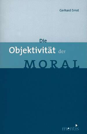 Die Objektivität der Moral de Gerhard Ernst