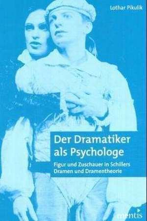 Der Dramatiker als Psychologe de Lothar Pikulik