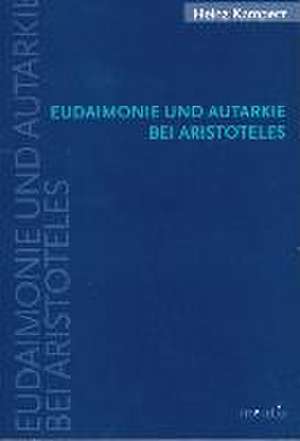 Eudaimonie und Autarkie bei Aristoteles de Heinz Kampert