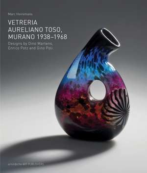 Vetreria Aureliano Toso, Murano 1938-1968 de Marc Heiremans