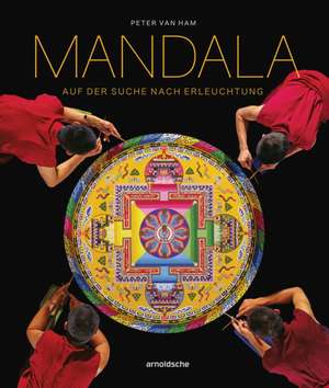 Mandala - Auf der Suche nach Erleuchtung de Peter Van Ham