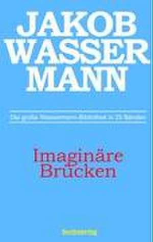 Imaginäre Brücken de Jakob Wassermann