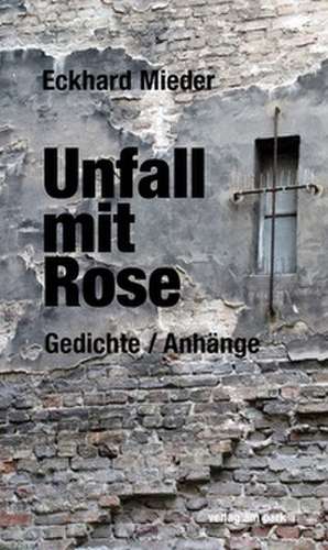Unfall mit Rose de Eckhard Mieder