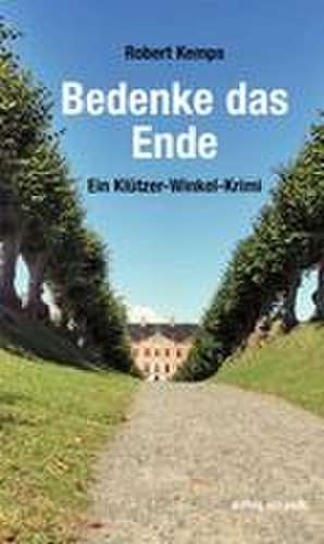 Bedenke das Ende de Robert Kemps
