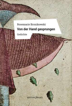 Von der Hand gesprungen de Rosemarie Bronikowski