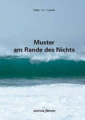 Muster am Rande des Nichts de Detlev von Oppeln