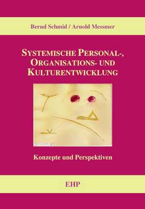 Systematische Personal-, Organisations- und Kulturentwicklung de Bernd Schmid