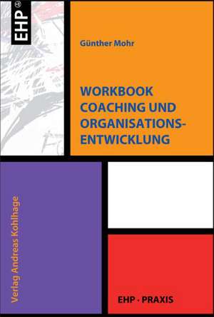 Workbook Coaching und Organisationsentwicklung de Günther Mohr