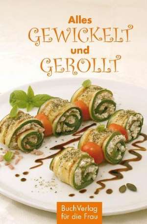 Alles gewickelt und gerollt de Lore Jacobi