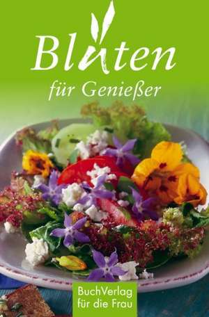 Blüten für Genießer de Tassilo Wengel