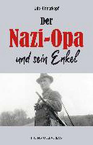 Der Nazi-Opa und sein Enkel de Udo Hinnerkopf