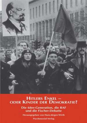 Hitlers Enkel - oder Kinder der Demokratie? de Hans-Jürgen Wirth