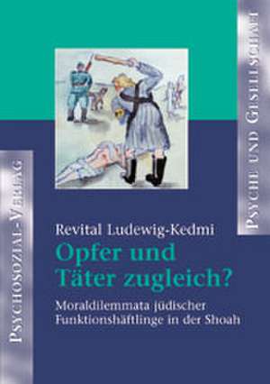 Opfer und Täter zugleich? de Revital Ludewig-Kedmi