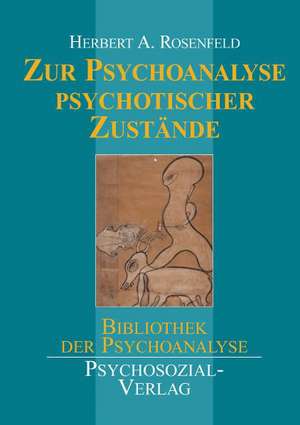 Zur Psychoanalyse psychotischer Zustände de Herbert A. Rosenfeld