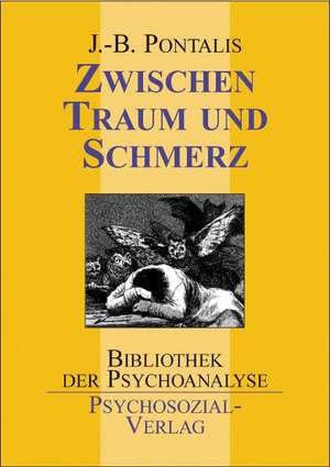 Zwischen Traum und Schmerz de Hans-Dieter Gondek