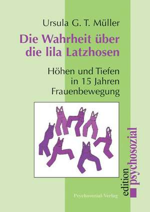 Die Wahrheit über die lila Latzhosen de Ursula G. T. Müller