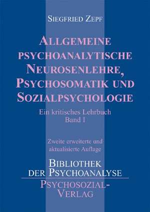 Allgemeine psychoanalytische Neurosenlehre, Psychosomatik und Sozialpsychologie de Siegfried Zepf