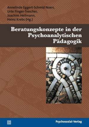 Beratungskonzepte in der Psychoanalytischen Pädagogik de Urte Finger-Trescher