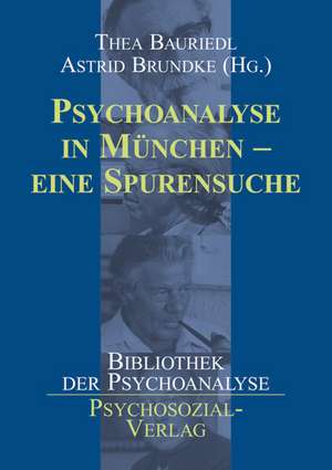 Psychoanalyse in München - Eine Spurensuche de Thea Bauriedl