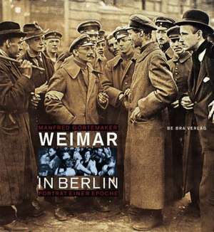 Weimar in Berlin de Manfred Bildarchiv Preußischer Kulturbesitz und Görtemaker