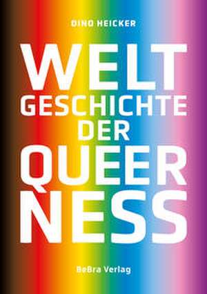 Weltgeschichte der Queerness de Dino Heicker