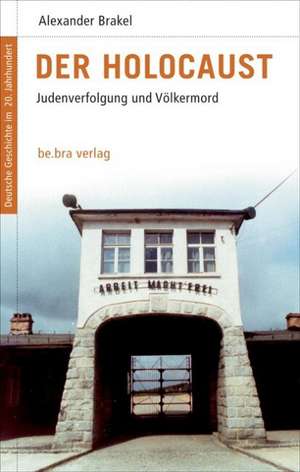 Deutsche Geschichte im 20. Jahrhundert 09. Der Holocaust de Alexander Brakel