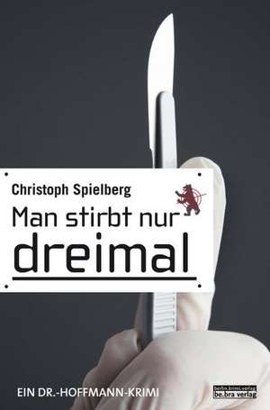 Man stirbt nur dreimal de Christoph Spielberg