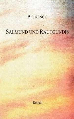 Salmund und Rautgundis de B. Trenck