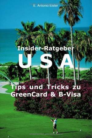 USA: Tips und Tricks zu Greencard und B-Visum de Antonio Elster