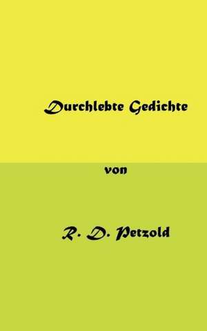 Durchlebte Gedichte de R D Petzold