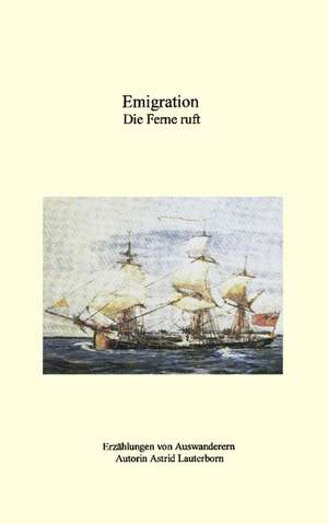 Emigration, die Ferne ruft de Astrid Lauterborn