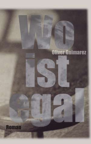 Wo ist egal de Oliver Guimarez