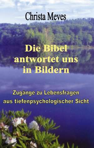 Die Bibel antwortet uns in Bildern de Christa Meves