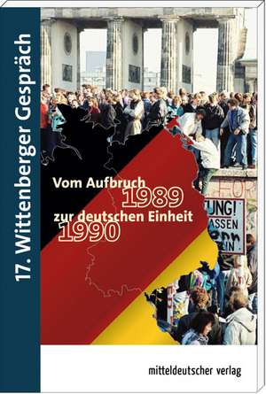 Vom Aufbruch 1989 zur Deutschen Einheit 1990 de Staatskanzlei d. Landes Sachsen-Anhalt