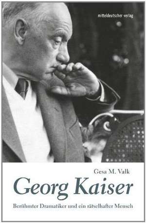 Georg Kaiser de Gesa M. Valk