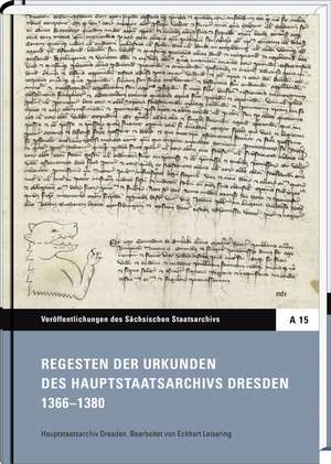 Regesten der Urkunden des Hauptstaatsarchivs Dresden 1366-1380 de Eckhart Leisering