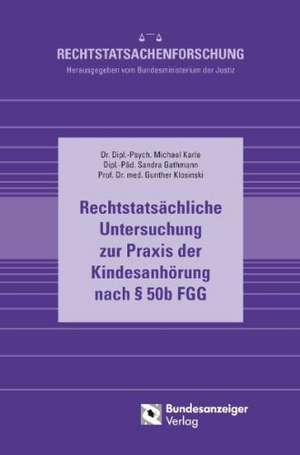 Rechtstatsächliche Untersuchung zur Praxis der Kindesanhörung nach § 50b FGG de Michael Karle