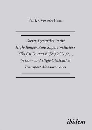 Vortex Dynamics in the High-Temperature Superconductors YBa2Cu307 and Bi2Sr2CaCu208+d in Low- and High-Dissipative Transport Measurements. de Patrick Voss-De Haan