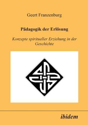 Franzenburg, G: Pädagogik der Erlösung. Konzepte spirituelle