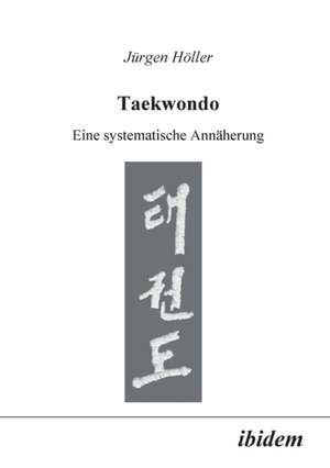 Höller, J: Taekwondo. Eine systematische Annäherung