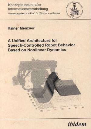 A Unified Architecture for Speech-Controlled Robot Behavior Based on Nonlinear Dynamics de Rainer Menzner