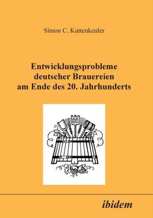 Kuttenkeuler, S: Entwicklungsprobleme deutscher Brauereien a