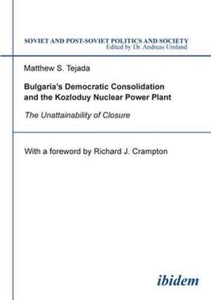 Bulgaria`s Democratic Consolidation and the Kozl – The Unattainability of Closure de Matthew Tejada