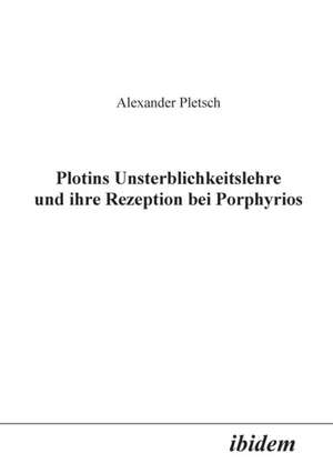 Pletsch, A: Plotins Unsterblichkeitslehre und ihre Rezeption